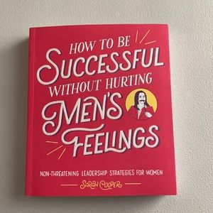 Book by Sarah Cooper - how to be successful without hurting men’s feelings NWOT